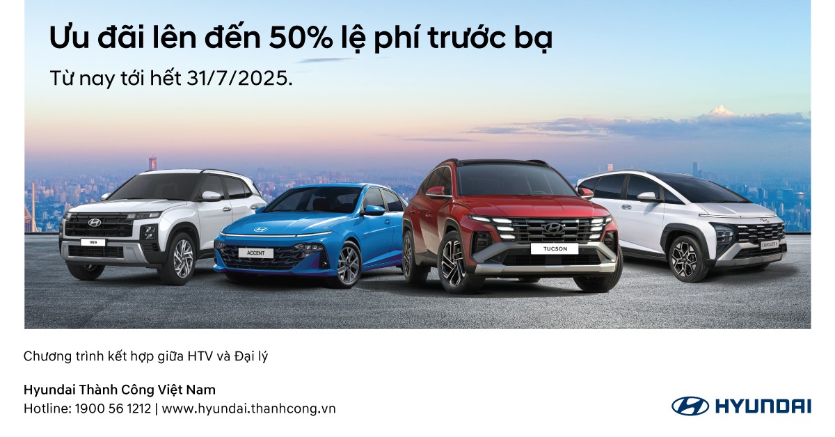 HYUNDAI THÀNH CÔNG TRIỂN KHAI CHƯƠNG TRÌNH ƯU ĐÃI SẢN PHẨM GIÁ TRỊ LÊN ĐẾN 50% LỆ PHÍ TRƯỚC BẠ